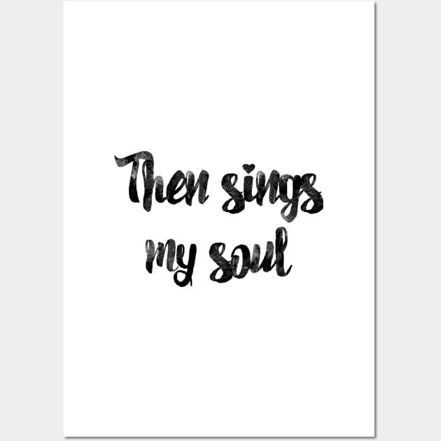 Then sings my soul Wall Art by Dhynzz